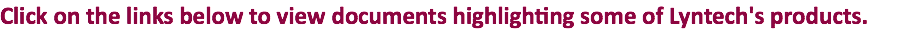 Click on the links below to view documents highlighting some of Lyntech's products.